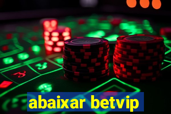 abaixar betvip